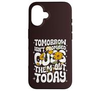 Carcasa para iPhone 16 Tomorrow Isn'T Promised Cuss Them out Today - Cita Divertida