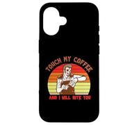 Carcasa para iPhone 16 Touch My Coffee and I Will Bite You Baristas Coffee Lover