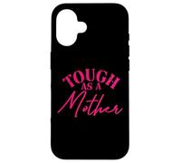 Carcasa para iPhone 16 Tough as a Mother New Mom Wife Mom Life Día de la Madre