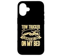 Carcasa para iPhone 16 Tow Truck Driver Wrecker I Always Get You on my Bed