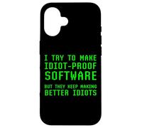 Carcasa para iPhone 16 Trato de Hacer Software a Prueba de Idiotas Que Hacen Mejores Idiotas