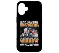 Carcasa para iPhone 16 Trucker My Teacher Was Wrong Funny Trucking Truck Driver