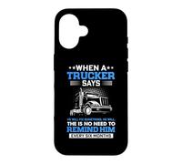 Carcasa para iPhone 16 Trucking When A Trucker Says Funny Truck Driver