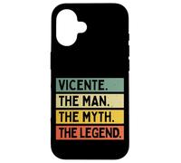 Carcasa para iPhone 16 Vicente El Hombre El Mito La Leyenda Divertida Cita Personalizada