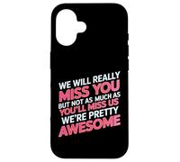 Carcasa para iPhone 16 We’ll Miss You But You’ll Miss Us More -