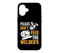 Carcasa para iPhone 16 Welder Please Don't Feed The Welder's Funny Welder Welding