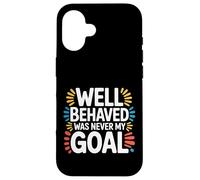 Carcasa para iPhone 16 Well Behaved Was Never My Goal Lema caótico |-
