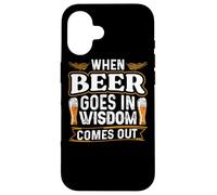 Carcasa para iPhone 16 When Beer Goes In Wisdom Comes out Funny Beer Lover