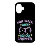 Carcasa para iPhone 16 Why Walk When You Can Cartwheel Gymnastics Gymnast Girl Boy