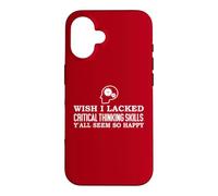 Carcasa para iPhone 16 Wish I Lacked Critical Thinking Skills Y'all Seem So Happy