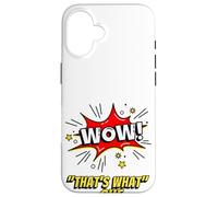 Carcasa para iPhone 16 Wow That's What She Funny Quote