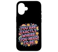 Carcasa para iPhone 16 You Are Exactly Where You Need To Be Positividad -