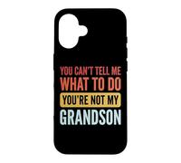 Carcasa para iPhone 16 You Can't Tell Me What To Do You'Re Not My Grandson