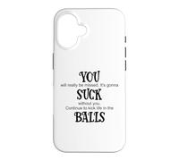 Carcasa para iPhone 16 You Suck Balls Coworker Leaving Work Will Suck Without You