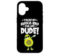 Carcasa para iPhone 16 You'Re my Avocado-Bro For Life Dude! Avocado