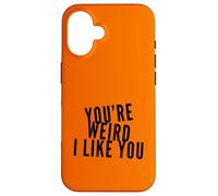 Carcasa para iPhone 16 You'Re Weird I Like You Funny Diciendo Humor