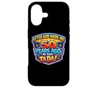 Carcasa para iPhone 17 After God Made Me 50 Years Ago He Said Tada 50th Birthday