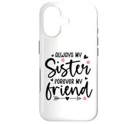 Carcasa para iPhone 17 Always My Sister Forever My Friend Sign Best Sister Friends