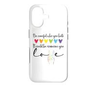 Carcasa para iPhone 17 Be Careful Who You Hate It Could Be Someone You Love Pride