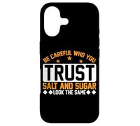 Carcasa para iPhone 17 Be Careful Who You Trust, Salt and Sugar Look The Same||-