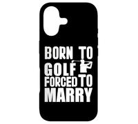 Carcasa para iPhone 17 "Born to Play Golf Forced Marry Juego Golf Jugadores Golf