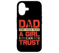 Carcasa para iPhone 17 Dad The Only Man a Girl Can Trust, Diciendo