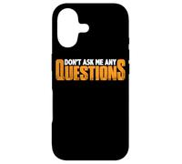 Carcasa para iPhone 17 Don't Ask Me Any Questions -