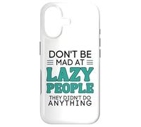 Carcasa para iPhone 17 Don't Be Mad at Lazy People They Didn'T Do Anything