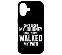 Carcasa para iPhone 17 Don't Judge My Journey Until You've Walked My Path