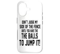 Carcasa para iPhone 17 Don't Judge My Side of The Fence Until You Have The Balls