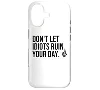 Carcasa para iPhone 17 Don't Let Idiots Ruin Your Day,Dont Let Idiots Ruin Your Day