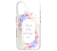 Carcasa para iPhone 17 Don't Let The Hard Days Win - Women’s Floral Inspirational