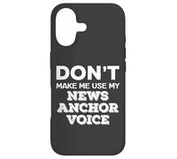 Carcasa para iPhone 17 Don't Make Me Use My News Anchor Voice News Anchor Quote