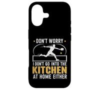 Carcasa para iPhone 17 Don't Worry I Don't Go Into The Kitchen At Home Either Funny