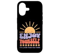 Carcasa para iPhone 17 Enjoy Yourself It's Later Than You Think