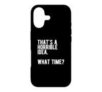 Carcasa para iPhone 17 Esa es una Idea Horrible a qué Hora Divertida Cita sarcástica Mala
