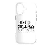 Carcasa para iPhone 17 F Hell This Too Shall Pass But WTF Sign Holy Fuck This Shit