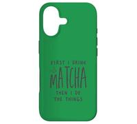 Carcasa para iPhone 17 First I Drink The Matcha Then I Do The Things Funny Quote
