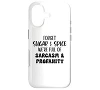 Carcasa para iPhone 17 Forget Sugar and Spice We're Full of Sarcasm and Profanity