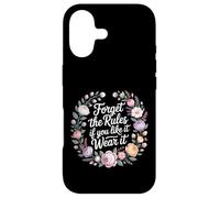 Carcasa para iPhone 17 Forget The Rules If You Like It Wear It Moda atrevida -