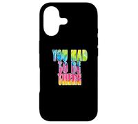 Carcasa para iPhone 17 Fun You Had To Be There Colorful Tie Dye Design
