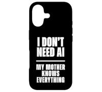 Carcasa para iPhone 17 Funny I Don’t Need AI My Mother Knows Everything Joke