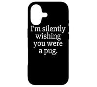 Carcasa para iPhone 17 Funny I'm Silently Wishing You were A Pug - Pug Owner & Fan