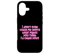 Carcasa para iPhone 17 Gracioso I Don't Even Chase My Shots Why Would I Chase You