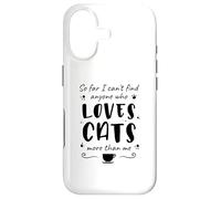 Carcasa para iPhone 17 hasta Ahora no Puedo Encontrar a Nadie Que Ame a los Gatos más Que a mí