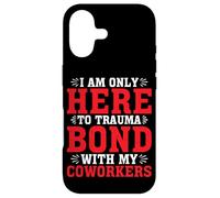 Carcasa para iPhone 17 I Am Only Here To Trauma Bond with My Coworkers -