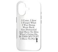 Carcasa para iPhone 17 I Came I Saw I Forgot What I Was Doing I Have to Pee Coffee
