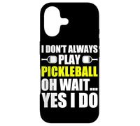 Carcasa para iPhone 17 I Don't Always Play Pickleball Divertido Jugador de Pickleball