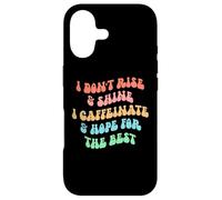 Carcasa para iPhone 17 i Don't Rise and Shine i Caffeinate and Hope for The Best