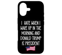 Carcasa para iPhone 17 I Hate When I Wake Up in The Morning Donald Trump President